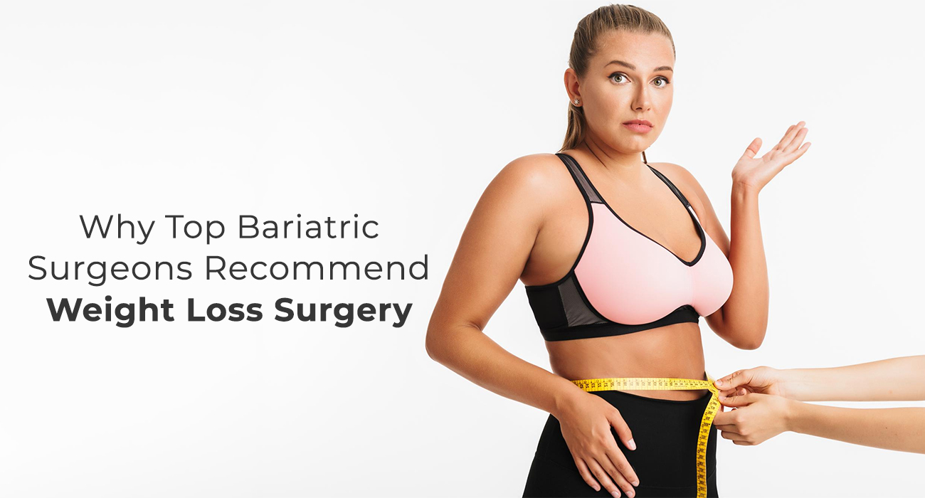 Why Top Bariatric Surgeons Recommend Weight Loss Surgery